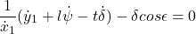 \begin{equation*}\nonumber \frac{1}{\dot{x}_1}(\dot{y}_1 + l\dot{\psi} - t\dot{\delta}) - \delta cos \epsilon = 0 \end{equation*}