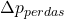 \Delta p_{perdas​}