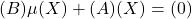 (B)\mu (X) + (A)(X) = (0)