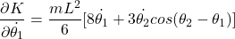 \begin{equation*}  \frac{\partial K}{\partial \dot{\theta_1}} = \frac{mL^2}{6}[8 \dot{\theta_1} + 3 \dot{\theta_2} cos(\theta_2 - \theta_1)] \end{equation*}