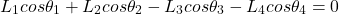 \begin{equation*}  L_1cos \theta_1 + L_2cos \theta_2 - L_3cos \theta_3 - L_4cos \theta_4 = 0 \end{equation*}
