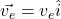 \vec{v_e} ​= v_e \hat{i}