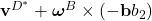 \textbf{v}^{D^*} + \boldsymbol{\omega}^B \times (-\textbf{b}b_2 )