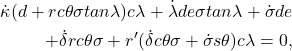 \begin{eqnarray*}  \begin{aligned} \dot{\kappa}(d + r c\theta \sigma tan \lambda) c\lambda + \dot{\lambda} de \sigma tan \lambda + \dot{\sigma}de \\ + \dot{\delta}r c\theta \sigma + r'(\dot{\delta} c\theta \sigma + \dot{\sigma} s\theta) c\lambda =0, \end{aligned} \end{eqnarray*}