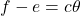 f - e = c\theta