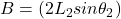 B = (2L_2sin\theta_2)