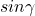 sin \gamma