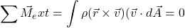 \begin{equation*}\sum \vec{M}_ext = \int \rho (\vec{r} \times\vec{v})(\vec{v}\cdot d \vec{A} = 0\end{equation*}