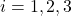i = 1,2,3