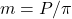 m = P/\pi
