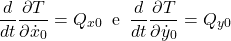 \begin{equation*}\nonumber \frac{d}{dt}\frac{\partial T}{\partial \dot{x}_0} = Q_{x0} \hspace{2mm} \text{e} \hspace{2mm} \frac{d}{dt}\frac{\partial T}{\partial \dot{y}_0} = Q_{y0} \end{equation*}
