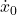 \dot{x}_0