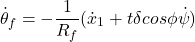 \begin{equation*} \dot{\theta}_f = - \frac{1}{R_f}(\dot{x}_1 + t \delta cos\phi \dot{\psi}) \end{equation*}