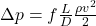 \Delta p=f \frac{L}{D} \frac{\rho v^2}{2}