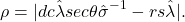\begin{equation*}  \rho = |d c\hat{\lambda} sec \theta \hat{\sigma}^{-1} - r s \hat{\lambda}|. \end{equation*}