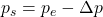 p_s = p_e - \Delta p