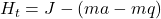 H_t = J - (ma - mq)