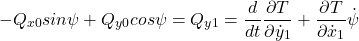 \begin{equation*} - Q_{x0} sin \psi + Q_{y0} cos\psi = Q_{y1} = \frac{d}{dt}\frac{\partial T}{\partial \dot{y}_1} + \frac{\partial T}{\partial \dot{x}_1}\dot{\psi} \end{equation*}