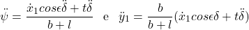 \begin{equation*}\nonumber \ddot{\psi} = \frac{\dot{x}_1 cos \epsilon \ddot{\delta} + t\ddot{\delta}}{b + l} \hspace{3mm} \text{e} \hspace{3mm} \ddot{y}_1 = \frac{b}{b + l}(\dot{x}_1 cos \epsilon \delta + t\ddot{\delta}) \end{equation*}