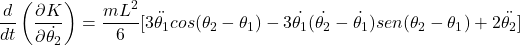 \begin{equation*}  \frac{d}{dt}\left(\frac{\partial K}{\partial \dot{\theta_2}}\right) = \frac{mL^2}{6}[3 \ddot{\theta_1}cos(\theta_2 - \theta_1) - 3 \dot{\theta_1} (\dot{\theta_2} - \dot{\theta_1}) sen(\theta_2 - \theta_1) +2 \ddot{\theta_2}] \end{equation*}