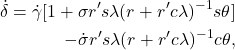 \begin{eqnarray*}  \begin{aligned} \dot{\delta} = \dot{\gamma}[1 + \sigma r' s\lambda(r + r' c\lambda)^{-1} s\theta] \\ - \dot{\sigma} r' s\lambda(r + r' c\lambda)^{-1} c\theta, \end{aligned} \end{eqnarray*}