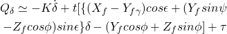 \begin{eqnarray*} \begin{aligned} Q_{\delta} \simeq - K \dot{\delta} + t[\{(X_f - Y_{f\gamma}) cos \epsilon + (Y_f sin \psi \\ - Z_f cos \phi) sin \epsilon\} \delta - ( Y_f cos \phi + Z_f sin\phi] + \tau \end{aligned} \end{eqnarray*}