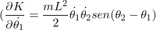 \begin{equation*}  (\frac{\partial K}{\partial \dot{\theta_1}} = \frac{mL^2}{2}\dot{\theta_1}\dot{\theta_2}sen(\theta_2 - \theta_1) \end{equation*}
