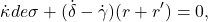 \begin{equation*}  \dot{\kappa}de\sigma + (\dot{\delta} - \dot{\gamma})(r + r') = 0, \end{equation*}