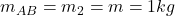 m_{AB} = m_2 = m = 1 kg