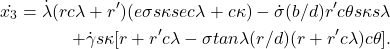 \begin{eqnarray*}  \begin{aligned} \dot{x_3} = \dot{\lambda}(r c\lambda + r')(e\sigma s\kappa sec\lambda + c\kappa) - \dot{\sigma}(b/d)r' c\theta s\kappa s\lambda \\ + \dot{\gamma} s\kappa[r + r' c\lambda - \sigma tan \lambda(r/d)(r + r'c\lambda) c\theta]. \end{aligned} \end{eqnarray*}
