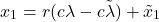 \begin{equation*}  x_1 = r(c\lambda - c\tilde{\lambda}) + \tilde{x}_1 \end{equation*}
