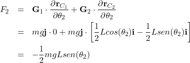 \begin{eqnarray*}  F_2 &=& {\bf G}_1 \cdot \frac{\partial{\bf r}_{C_1}}{\partial \theta_2} + {\bf G}_2 \cdot \frac{\partial{\bf r}_{C_2}}{\partial \theta_2}\\ &=& mg {\bf j}\cdot 0 + mg {\bf j} \cdot \left[\frac{1}{2}L cos(\theta_2) {\bf i} - \frac{1}{2}L sen (\theta_2) {\bf i} \right]\\ &=& -\frac{1}{2}mg L sen(\theta_2) \end{eqnarray*}