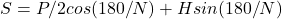 S = P/2 cos(180/N)+H sin(180/N)