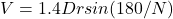V =1.4 Dr sin(180/N)