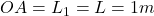 OA = L_1 = L = 1 m