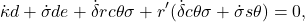 \begin{equation*}  \dot{\kappa}d + \dot{\sigma}de + \dot{\delta}r c\theta \sigma + r'(\dot{\delta} c\theta \sigma + \dot{\sigma} s\theta) = 0, \end{equation*}
